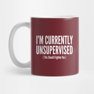 I'm Currently Unsupervised Mug